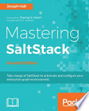 Mastering SaltStack : take charge of SaltStack to automate and configure your enterprise-grade environments /