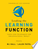 Leading the learning function : tools and techniques for organizational impact /