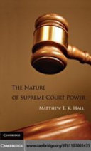 The nature of supreme court power / Matthew E.K. Hall.
