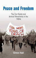 Peace and freedom : the civil rights and antiwar movements of the 1960s /