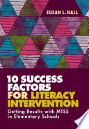 10 success factors for literacy intervention : getting results with MTSS in elementary schools /