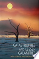 Catastrophes and lesser calamities : the causes of mass extinctions /