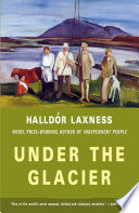 Under the glacier / Halldór Laxness ; translated from the Icelandic by Magnus Magnusson ; introduction by Susan Sontag.