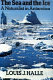 The sea and the ice : a naturalist in Antarctica / by Louis J. Halle. With an introd. by Les Line.
