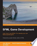 SFML game development : learn how to use SFML 2.0 to develop your own feature-packed game /