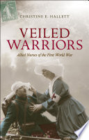 Veiled warriors : allied nurses of the first world war /