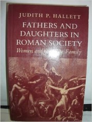 Fathers and daughters in Roman society : women and the elite family / Judith P. Hallett.