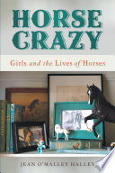 Horse crazy : girls and the lives of horses /