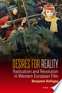 Desires for reality : radicalism and revolution in Western European film / Benjamin Halligan.