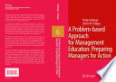 A problem-based approach for management education : preparing managers for action /