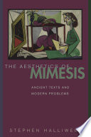 The aesthetics of mimesis : ancient texts and modern problems /