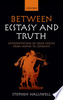 Between ecstasy and truth : interpretations of Greek poetics from Homer to Longinus /