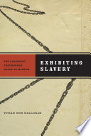 Exhibiting slavery the Caribbean postmodern novel as museum / Vivian Nun Halloran.