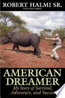 American dreamer : my story of survival, adventure, and success /