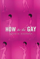 How to be gay / David M. Halperin.