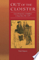 Out of the cloister : literati perspectives on Buddhism in Sung China, 960-1279 /