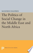 The politics of social change in the Middle East and North Africa /