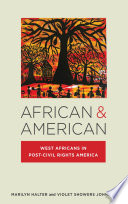 African & American : West Africans in post-civil rights America / Marilyn Halter and Violet Showers Johnson.