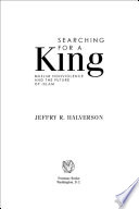 Searching for a King : Muslim nonviolence and the future of Islam / Jeffry R. Halverson.