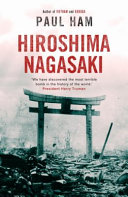 Hiroshima Nagasaki : the real story of the atomic bombings and their aftermath /