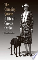 The Cramoisy queen a life of Caresse Crosby / Linda Hamalian.