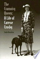 The Cramoisy queen : a life of Caresse Crosby / Linda Hamalian.