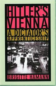 Hitler's Vienna : a dictator's apprenticeship / Brigitte Hamann ; translated from the German by Thomas Thornton.