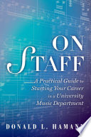 On staff : a practical guide to starting your career in a university music department /