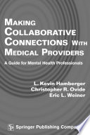 Making collaborative connections with medical providers : a guide for mental health professionals /