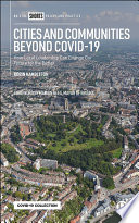 Cities and communities beyond COVID-19 : how local leadership can change our future for the better / Robin Hambleton, foreword by Marvin Rees.