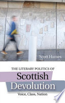 The literary politics of Scottish devolution : voice, class, nation /