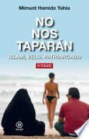 No nos taparan : Islam, velo, patriarcado /