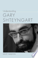 Understanding Gary Shteyngart /