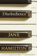 Disobedience : a novel / Jane Hamilton.