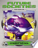 Future societies / by John Hamilton.