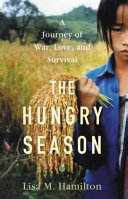The hungry season : a journey of war, love, and survival /