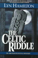The celtic riddle : an archaeological mystery / Lyn Hamilton.