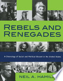 Rebels and renegades : a chronology of social and political dissent in the United States /