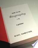 How to do biography : a primer /