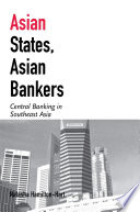 Asian States, Asian Bankers : Central Banking in Southeast Asia /