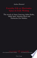 Everyday life as alternative space in exile writing : the novels of Anna Gmeyner, Selma Kahn, Hilde Spiel, Martina Wied, and Hermynia Zur Mühlen /