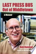 Last press bus out of Middletown : a memoir /