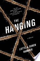 The hanging / Lotte and Soren Hammer ; [translated from the Danish by Ebba Segerberg]