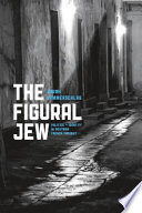 The figural Jew politics and identity in postwar French thought /