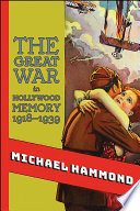 The Great War in Hollywood memory, 1918-1939 /