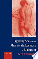 Figuring sex between men from Shakespeare to Rochester /