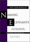 The thin book of naming elephants : how to surface undiscussables for greater organizational success /