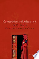 Contestation and adaptation : the politics of national identity in China / Enze Han.