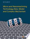 Micro and nanomachining technology-size, model and complex mechanism /