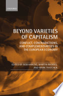 Beyond Varieties of Capitalism : Conflict, Contradictions, and Complementarities in the European Economy.